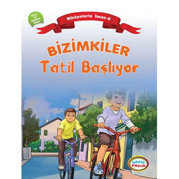 Bizimkiler / Tatil Başlıyor: Hikâyelerle İman’ın Esasları: 6. Kaza ve Kadere İman