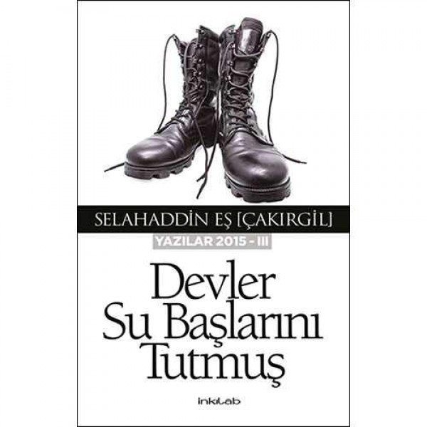 Devler Su Başlarını Tutmuş (YAZILAR 2015-III)