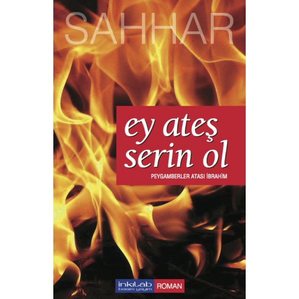 Ey ateş serin ol – Peygamberler Atası İbrahim