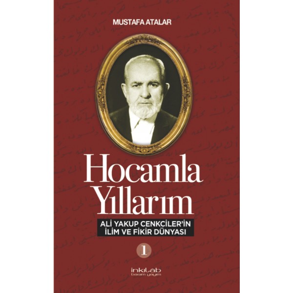 Hocamla Yıllarım -1 Ali Yakup Cenkciler’in İlim ve Fikir Dünyası