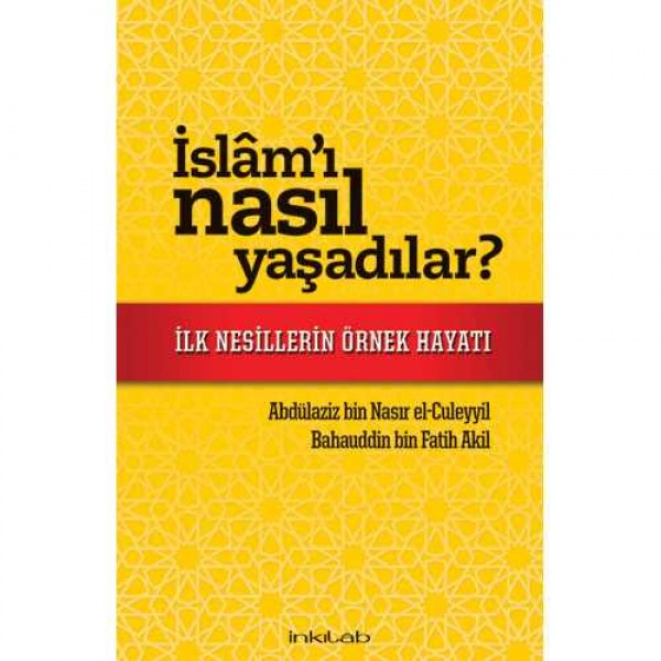 İslâm’ı Nasıl Yaşadılar? – İlk Nesillerin Örnek Hayatı