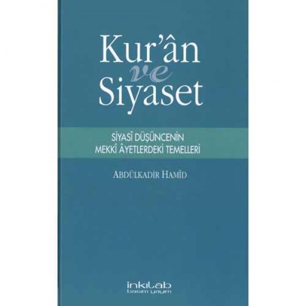 Kur’an ve Siyaset – Siyasî Düşüncenin Mekkî Âyetlerdeki Temelleri