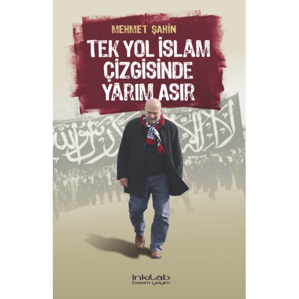 Tek Yol İslâm Çizgisinde Yarım Asır