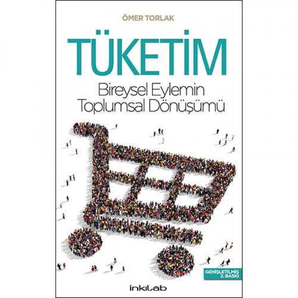 Tüketim – Bireysel Eylemin Toplumsal Dönüşümü